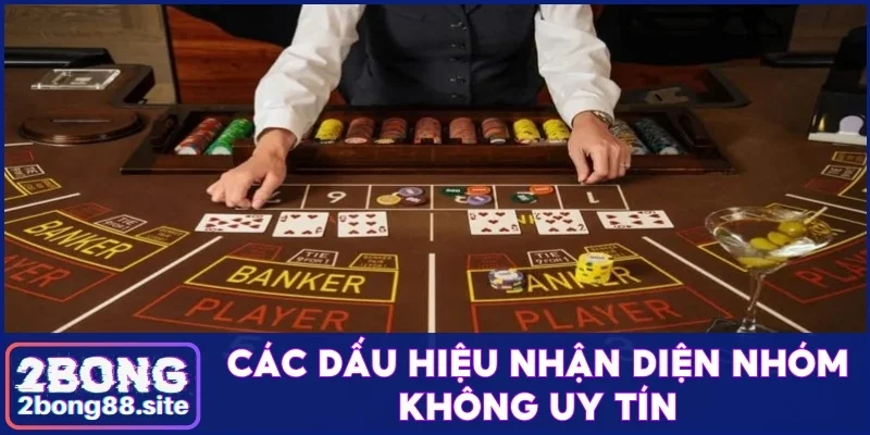 Cách nhận biết nhóm kéo Baccarat uy tín và đáng tin cậy 3 Các dấu hiệu nhận diện nhóm không uy tín