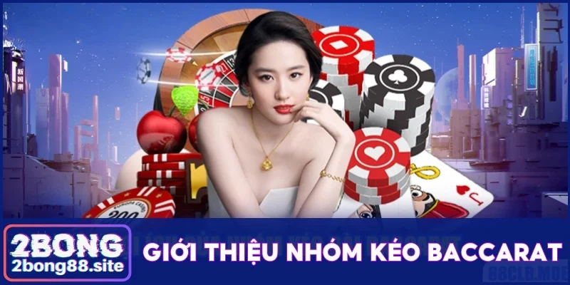 Cách nhận biết nhóm kéo Baccarat uy tín và đáng tin cậy 2 Giới thiệu nhóm kéo Baccarat