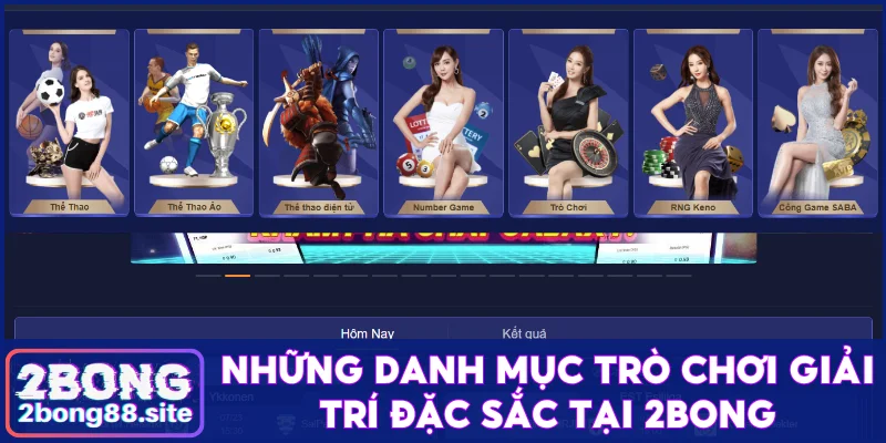 Những danh mục trò chơi giải trí đặc sắc tại 2Bong