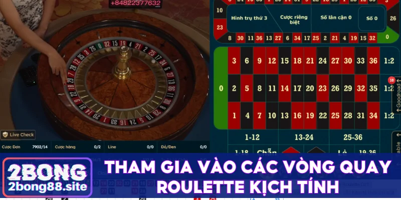 Live casino 2Bong - Sân chơi đặc biệt với cược đỉnh cao 3 Tham gia vào các vòng quay Roulette kịch tính