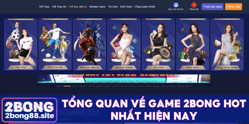 Tổng quan về game 2Bong hot nhất hiện nay