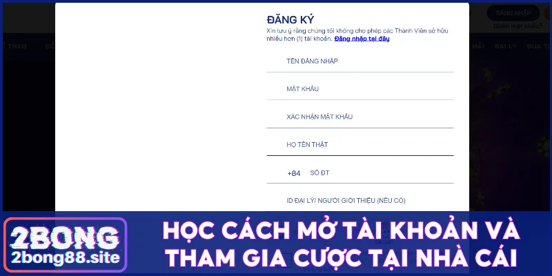 Học cách mở tài khoản và tham gia cược tại nhà cái 2Bong