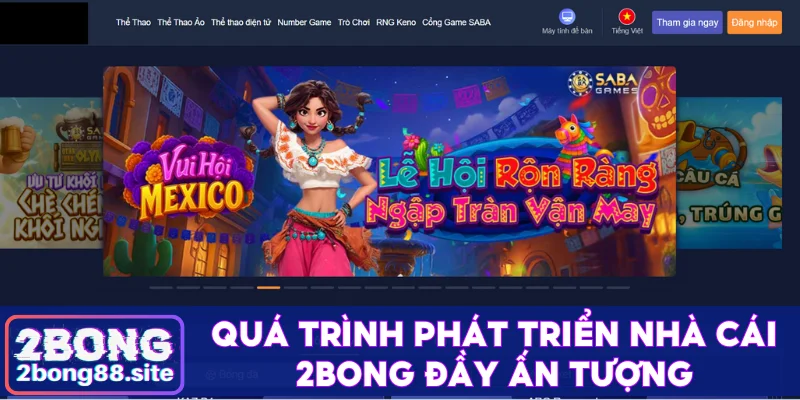Quá trình phát triển nhà cái 2Bong đầy ấn tượng